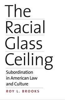 ACCESS [EPUB KINDLE PDF EBOOK] The Racial Glass Ceiling: Subordination in American Law and Culture b