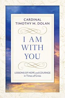 [VIEW] EPUB KINDLE PDF EBOOK I Am With You: Lessons of Hope and Courage in Times of Crisis by  Timot