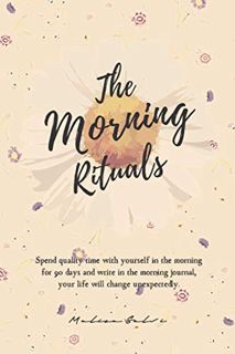 [ACCESS] [EBOOK EPUB KINDLE PDF] The Morning Rituals: Morning Journal For Spiritual Development and
