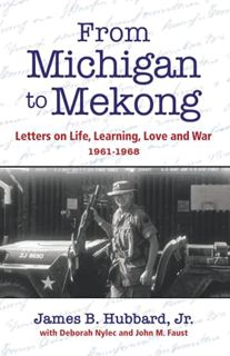 GET EBOOK EPUB KINDLE PDF From Michigan to Mekong: Letters on Life, Learning, Love and War (1961-68)