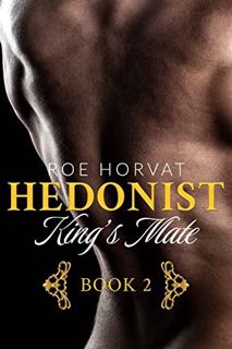 [Get] [PDF EBOOK EPUB KINDLE] Hedonist: King's Mate by  Roe Horvat 🎯