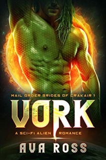 [Get] [PDF EBOOK EPUB KINDLE] VORK: A sci-fi alien romance (Mail-Order Brides of Crakair Book 1) by