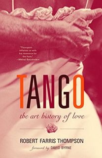Access EBOOK EPUB KINDLE PDF Tango: The Art History of Love by  Robert Farris Thompson ✓