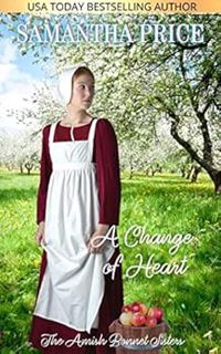 View PDF EBOOK EPUB KINDLE A Change of Heart: Amish Romance (The Amish Bonnet Sisters Book 29) by Sa