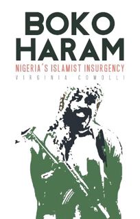 [GET] EBOOK EPUB KINDLE PDF Boko Haram: Nigeria's Islamist Insurgency by  Virginia Comolli 📒