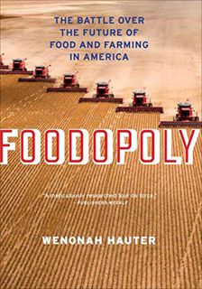 [View] EBOOK EPUB KINDLE PDF Foodopoly: The Battle Over the Future of Food and Farming in America by