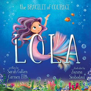 [ACCESS] [EBOOK EPUB KINDLE PDF] Lola: The Bracelet Of Courage (Ocean Tales Children's Books) by  Sa
