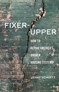 [ACCESS] [EBOOK EPUB KINDLE PDF] Fixer-Upper: How to Repair America’s Broken Housing Systems by  Jen