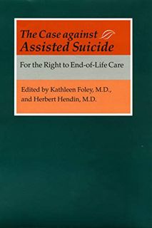 [VIEW] KINDLE PDF EBOOK EPUB The Case against Assisted Suicide: For the Right to End-of-Life Care by