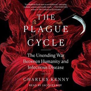 [Get] [PDF EBOOK EPUB KINDLE] The Plague Cycle: The Unending War Between Humanity and Infectious Dis