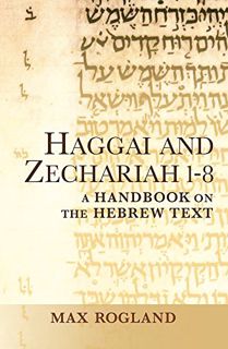 [READ] PDF EBOOK EPUB KINDLE Haggai and Zechariah 1-8: A Handbook on the Hebrew Text (Baylor Handboo