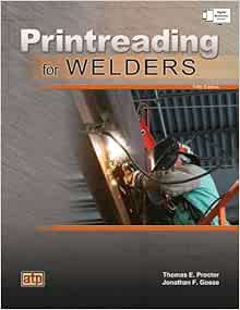 VIEW PDF EBOOK EPUB KINDLE Printreading for Welders by Thomas E. Proctor,Jonathan F. Gosse 💏