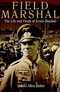 [Access] [PDF EBOOK EPUB KINDLE] Field Marshal: The Life and Death of Erwin Rommel by  Daniel Allen