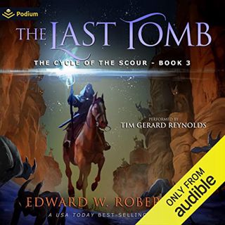 Read PDF EBOOK EPUB KINDLE The Last Tomb: The Cycle of the Scour, Book 3 by  Edward W. Robertson,Tim
