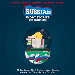 VIEW PDF EBOOK EPUB KINDLE Russian Short Stories for Beginners: 30 Exciting Short Stories to Easily