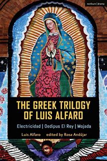 READ PDF EBOOK EPUB KINDLE The Greek Trilogy of Luis Alfaro: Electricidad; Oedipus El Rey; Mojada by