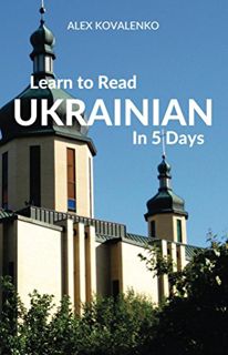 Access EBOOK EPUB KINDLE PDF Learn to Read Ukrainian in 5 Days by  Alex Kovalenko &  Wolfedale Press