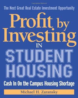 [Access] [PDF EBOOK EPUB KINDLE] Profit by Investing in Student Housing: Cash In on the Campus Housi