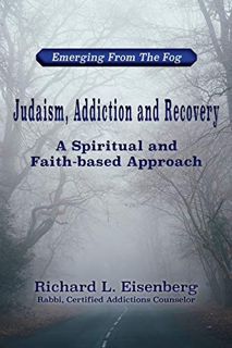 Get KINDLE PDF EBOOK EPUB Judaism, Addiction and Recovery: A Spiritual and Faith-based Approach by