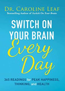 [View] KINDLE PDF EBOOK EPUB Switch On Your Brain Every Day: 365 Readings for Peak Happiness, Thinki