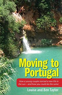 View KINDLE PDF EBOOK EPUB Moving to Portugal: How a young couple started a new life in the sun - an