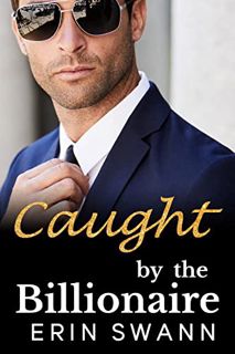[Read] [EPUB KINDLE PDF EBOOK] Caught by the Billionaire (Benson Billionaires Book 1) by  Erin Swann