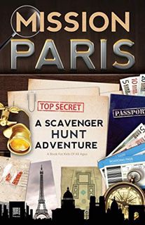 Get [PDF EBOOK EPUB KINDLE] Mission Paris: A Scavenger Hunt Adventure (Travel Guide For Kids) by  Ca