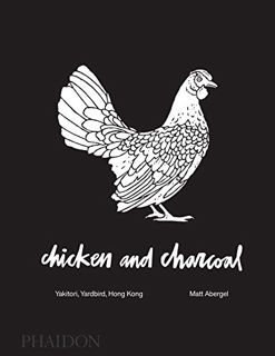 [ACCESS] PDF EBOOK EPUB KINDLE Chicken and Charcoal:Yakitori, Yardbird, Hong Kong - Winner of the 20