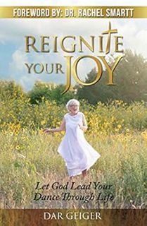 [ACCESS] [EBOOK EPUB KINDLE PDF] Reignite Your Joy:: Let God Lead Your Dance Through Life by Dar Gei
