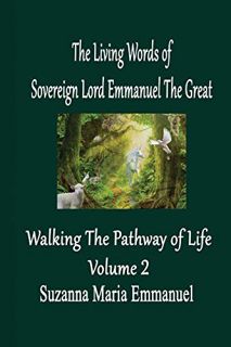 GET [PDF EBOOK EPUB KINDLE] The Living Words from Sovereign Lord Emmanuel The Great: Walking the Pat