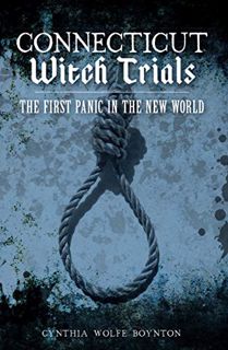 [Get] [KINDLE PDF EBOOK EPUB] Connecticut Witch Trials: The First Panic in the New World by  Cynthia