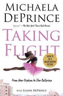 Access KINDLE PDF EBOOK EPUB Taking Flight: From War Orphan to Star Ballerina by  Michaela DePrince