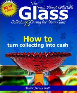 ACCESS EPUB KINDLE PDF EBOOK The Facts About Collectable Glass - Collecting and Caring For Your Glas