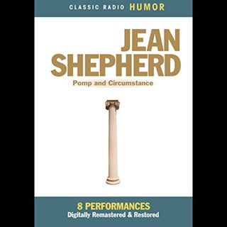 [Access] EBOOK EPUB KINDLE PDF Jean Shepherd: Pomp and Circumstance by  Jean Shepherd &  Inc. Radio