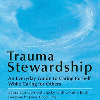 [Get] [KINDLE PDF EBOOK EPUB] Trauma Stewardship: An Everyday Guide to Caring for Self While Caring