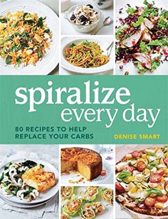 [READ] PDF EBOOK EPUB KINDLE Spiralize Everyday: 80 recipes to help replace your carbs by  Denise Sm