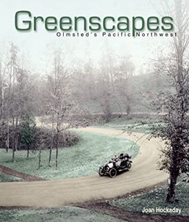 [VIEW] [PDF EBOOK EPUB KINDLE] Greenscapes: Olmsted's Pacific Northwest by  Joan Hockaday &  Mary Da
