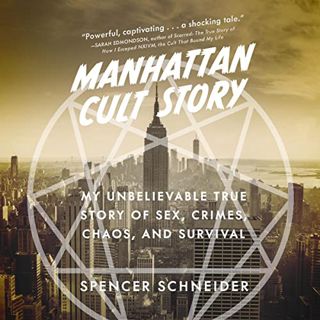 ACCESS [EPUB KINDLE PDF EBOOK] Manhattan Cult Story: My Unbelievable True Story of Sex, Crimes, Chao