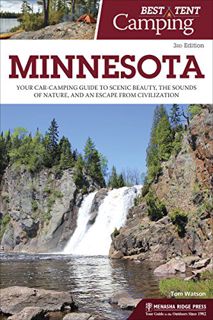 ACCESS [EPUB KINDLE PDF EBOOK] Best Tent Camping: Minnesota: Your Car-Camping Guide to Scenic Beauty