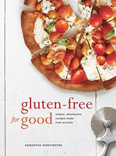 Read [EBOOK EPUB KINDLE PDF] Gluten-Free for Good: Simple, Wholesome Recipes Made from Scratch: A Co