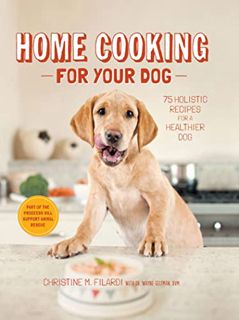 Read [KINDLE PDF EBOOK EPUB] Home Cooking for Your Dog: 75 Holistic Recipes for a Healthier Dog by