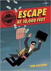 ACCESS [PDF EBOOK EPUB KINDLE] Unsolved Case Files: Escape at 10,000 Feet: D.B. Cooper and the Missi