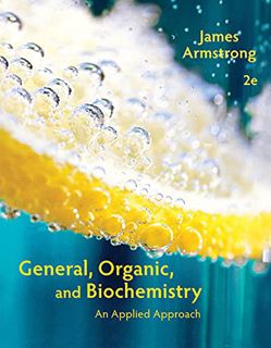 [ACCESS] [PDF EBOOK EPUB KINDLE] General, Organic, and Biochemistry: An Applied Approach by  James A