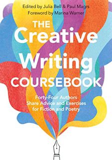 [ACCESS] EPUB KINDLE PDF EBOOK The Creative Writing Coursebook: Forty Authors Share Advice and Exerc