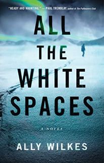 [Read] KINDLE PDF EBOOK EPUB All the White Spaces: A Novel by  Ally Wilkes 📁