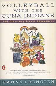 GET KINDLE PDF EBOOK EPUB Volleyball with the Cuna Indians: And Other Gay Travel Adventures by Hanns