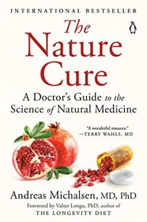Access [EPUB KINDLE PDF EBOOK] The Nature Cure: A Doctor's Guide to the Science of Natural Medicine