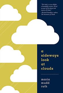 [VIEW] EPUB KINDLE PDF EBOOK A Sideways Look at Clouds by  Maria Mudd Ruth ✏️