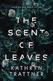 [Read] EBOOK EPUB KINDLE PDF The Scent of Leaves by Kathryn Trattner 📖