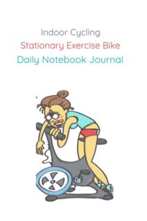ACCESS EPUB KINDLE PDF EBOOK Indoor Cycling Stationary Bike Daily Exercise Journal: Fitness Tracker
